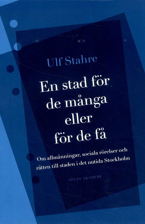 En stad för de många eller för de få : om allmänningar, sociala rörelser och rätten till staden i det nutida Stockholm - Stahre Ulf - Books - Atlas bokförlag - 9789173894661 - August 5, 2014