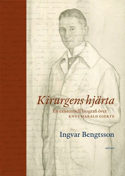 Cover for Ingvar Bengtsson · Kirurgens hjärta : en existentiell biografi över Knut Harald Giertz (Hardcover Book) (2021)