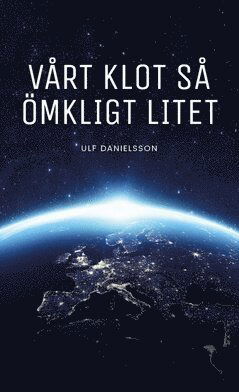 Cover for Ulf Danielsson · Vårt klot så ömkligt litet (ePUB) (2020)