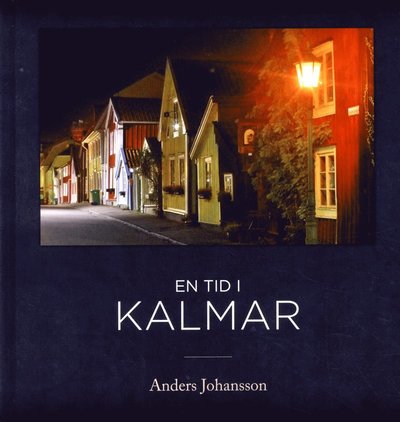 Cover for Anders Johansson · En tid i Kalmar (Bound Book) (2016)