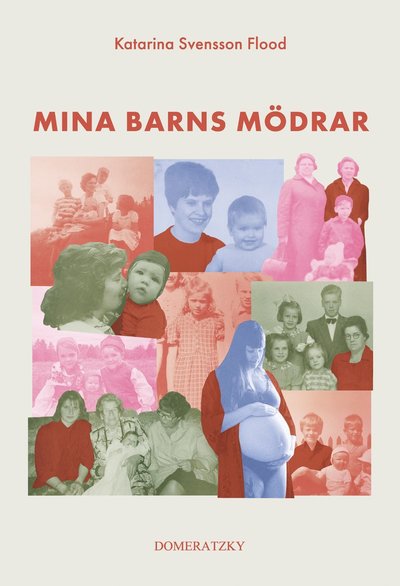 Cover for Katarina Svensson Flood · Mina barns mödrar (Hardcover Book) (2024)