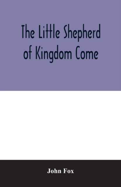 The little shepherd of kingdom come - John Fox - Boeken - Alpha Edition - 9789354006661 - 16 maart 2020