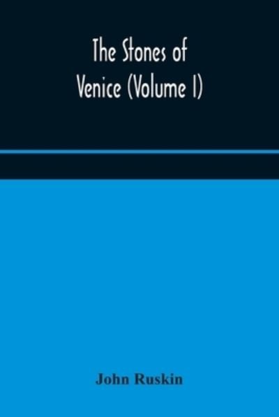 Cover for John Ruskin · The stones of Venice (Volume I) (Taschenbuch) (2020)