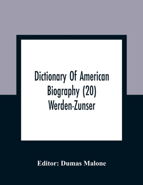 Cover for Dumas Malone · Dictionary Of American Biography (20) Werden-Zunser (Paperback Book) (2021)