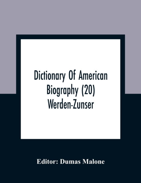 Cover for Dumas Malone · Dictionary Of American Biography (20) Werden-Zunser (Pocketbok) (2021)