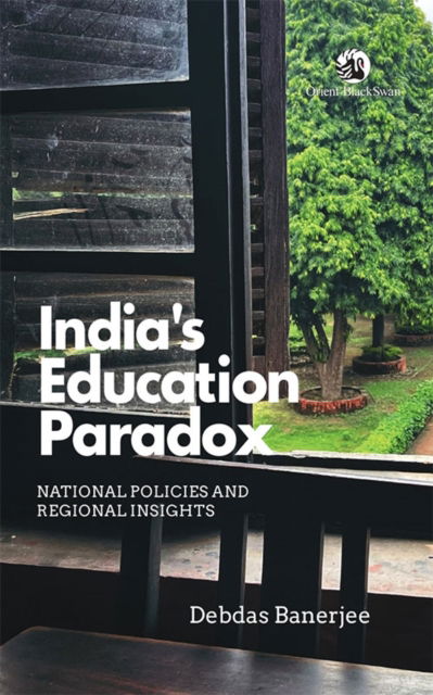 Cover for Debdas Banerjee · India’s Education Paradox: National Policies and Regional Insights (Hardcover Book) (2024)