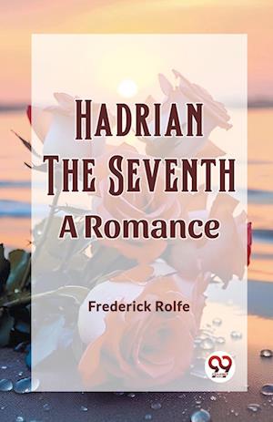 Cover for Frederick Rolfe · Hadrian the SeventhA Romance (Edition2023) (Paperback Book) (2024)