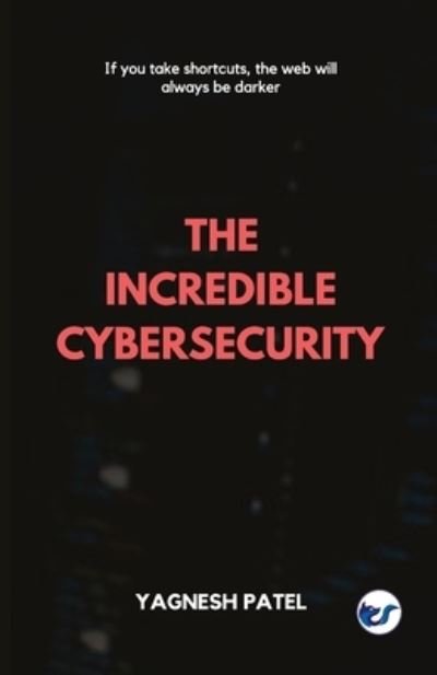 Cover for Yagnesh Patel · The Incredible Cybersecurity (Paperback Book) (2021)