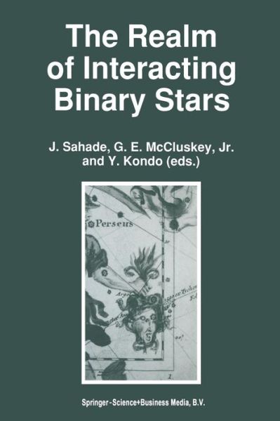 Cover for J Sahade · The Realm of Interacting Binary Stars - Astrophysics and Space Science Library (Paperback Book) [Softcover reprint of the original 1st ed. 1993 edition] (2012)