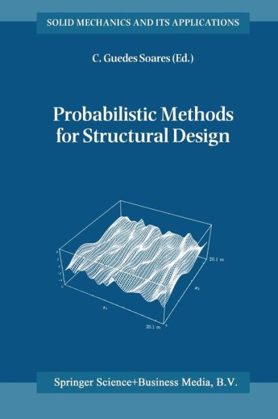 Carlos Guedes Soares · Probabilistic Methods for Structural Design - Solid Mechanics and Its Applications (Pocketbok) [Softcover reprint of the original 1st ed. 1997 edition] (2012)