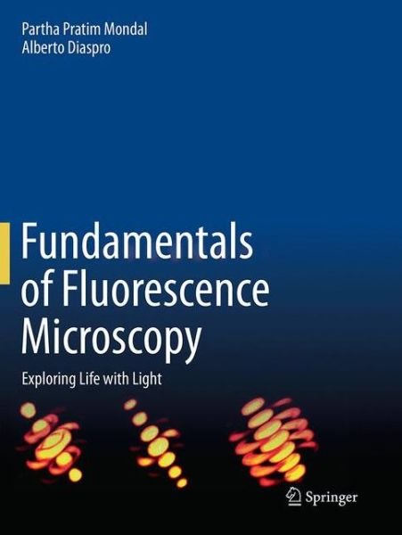Cover for Partha Pratim Mondal · Fundamentals of Fluorescence Microscopy: Exploring Life with Light (Paperback Book) [Softcover reprint of the original 1st ed. 2014 edition] (2016)