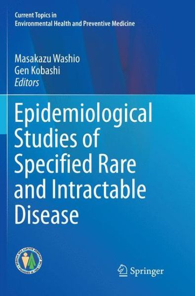 Cover for Epidemiological Studies of Specified Rare and Intractable Disease - Current Topics in Environmental Health and Preventive Medicine (Paperback Book) [Softcover Reprint of the Original 1st 2019 edition] (2019)
