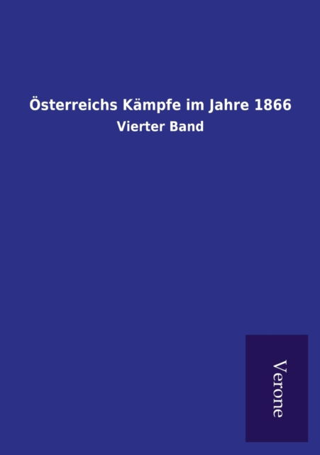 OEsterreichs Kampfe im Jahre 1866 - Ohne Autor - Books - Salzwasser-Verlag Gmbh - 9789925000661 - January 4, 2021