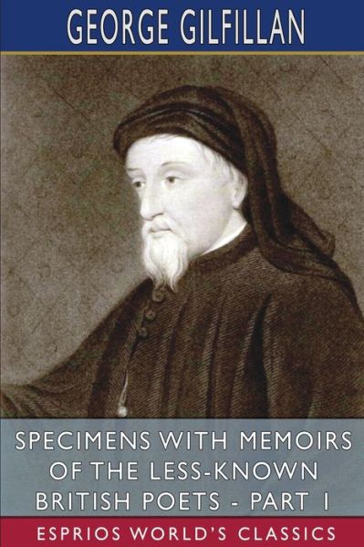 Cover for George Gilfillan · Specimens with Memoirs of the Less-Known British Poets - Part 1 (Esprios Classics) (Paperback Book) (2022)