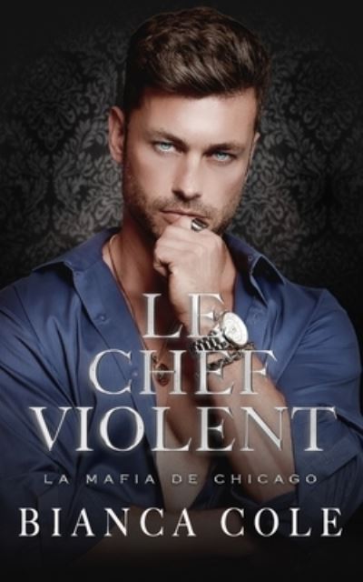 Le Chef Violent: Romance D'ennemis a Amants Sombre Mafia - Cole Bianca Cole - Książki - Independently published - 9798357731661 - 12 października 2022