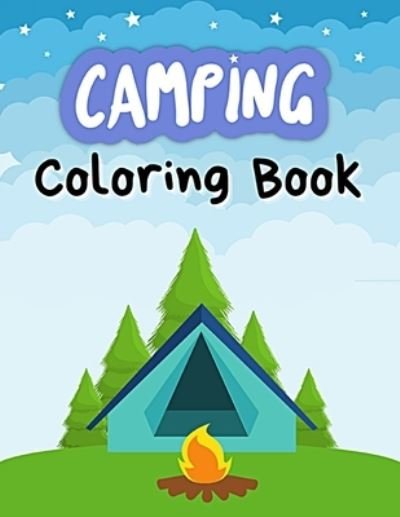 Camping Coloring Book: A Cute Kids Camping Coloring Book with Amazing Illustrations of Outdoors, Mountains, Caravan, Tent, Camping Gears and More. - Compact Art - Livros - Independently Published - 9798462051661 - 22 de agosto de 2021