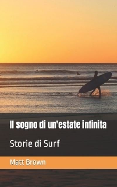 Cover for Matt Brown · Il sogno di un'estate infinita: Storie di Surf (Paperback Book) (2021)