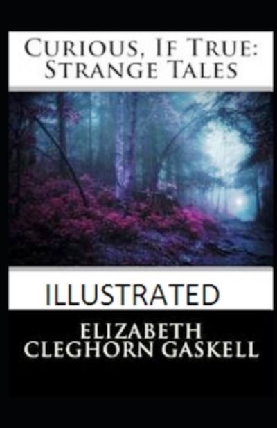 Cover for Elizabeth Cleghorn Gaskell · Curious, If True: Strange Tales Illustrated (Paperback Book) (2021)