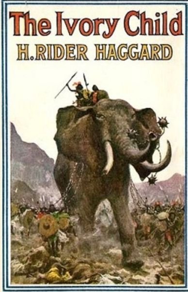 Cover for Henry Rider Haggard · The Ivory Child Annotated (Paperback Bog) (2021)