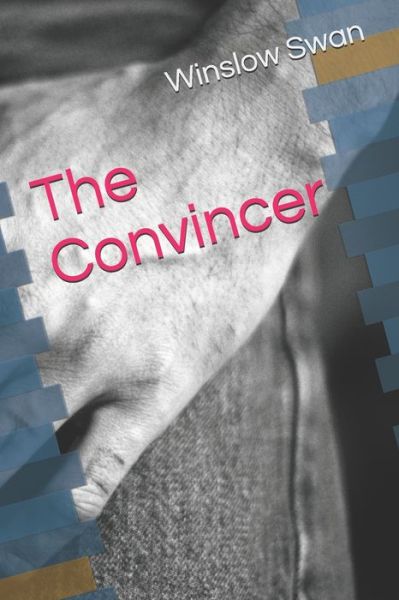 Cover for Winslow Swan · The Convincer (Paperback Book) (2020)