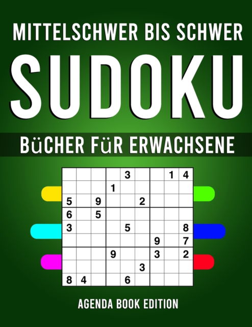 Cover for Agenda Book Edition · Mittelschwer Bis Schwer Sudoku Bucher fur Erwachsene: 100 mittelschwere und 100 schwere Sudokus fur erfahrene Erwachsene (Paperback Book) (2021)