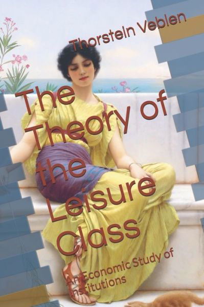 Cover for Thorstein Veblen · The Theory of the Leisure Class (Paperback Book) (2020)