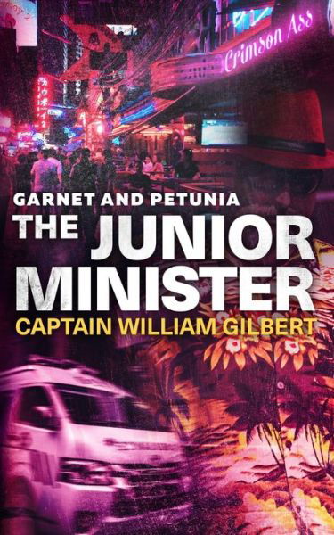 Cover for Captain William Gilbert · Garnet and Petunia The Junior Minister (Paperback Book) (2020)