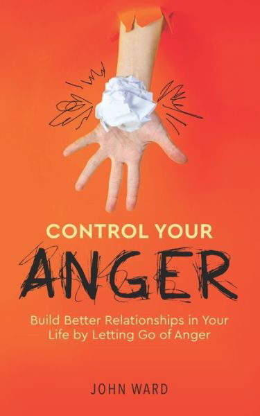 Control Your Anger - John Ward - Books - Independently Published - 9798673059661 - August 14, 2020