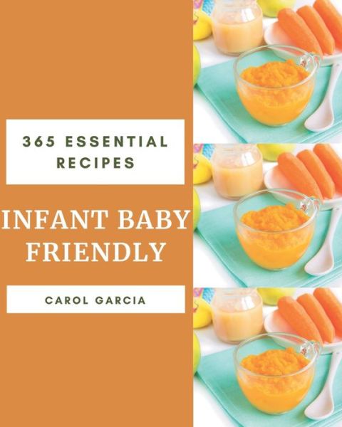 Cover for Carol Garcia · 365 Essential Infant Baby Friendly Recipes (Paperback Book) (2020)