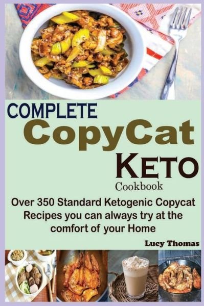 Complete Copycat Keto Cookbook - Lucy Thomas - Livros - Independently Published - 9798684709661 - 10 de setembro de 2020