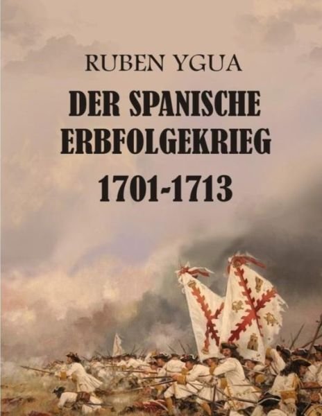 Cover for Ruben Ygua · Der Spanische Erbfolgekrieg (Paperback Bog) (2021)