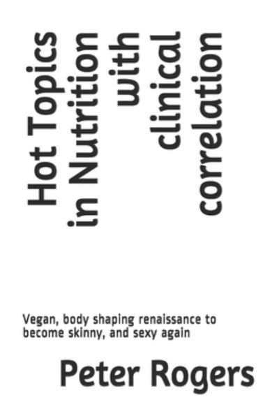 Cover for Peter Rogers · Hot Topics in Nutrition with clinical correlation (Paperback Book) (2021)