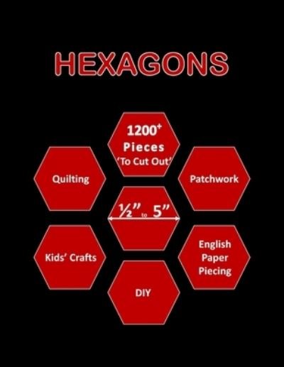 Cover for SewerMate · Hexagons: 1200+ Hexagon Papers for Quilting | Mixed Hexagon Pieces  (from 0.5 - 5 Inch) 'To Cut Out' for Quilting / Patchwork / DIY Craft Projects | English Paper Piecing Templates (Taschenbuch) (2021)