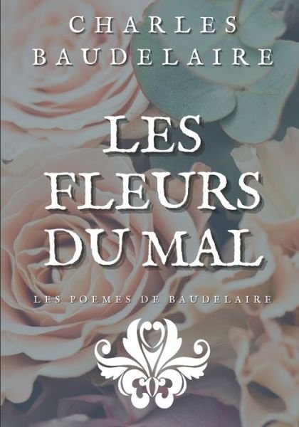 Cover for Charles Baudelaire · Les Fleurs Du Mal: Les poemes de Baudelaire illustres (Paperback Bog) (2021)