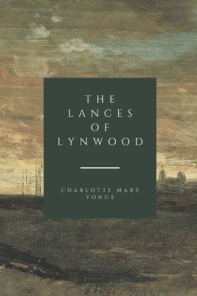 Cover for Charlotte Mary Yonge · The Lances of Lynwood (Paperback Book) (2021)