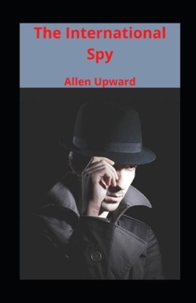 Cover for Allen Upward · The International Spy illustrated (Paperback Book) (2021)