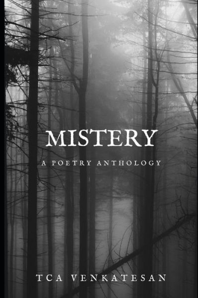 Mistery: A Poetry Anthology - Tca Venkatesan - Books - Independently Published - 9798760632661 - November 6, 2021