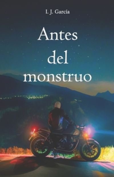 Cover for I J Garcia · Antes del monstruo: Un thriller paranormal directo y sorprendente (Paperback Bog) (2022)