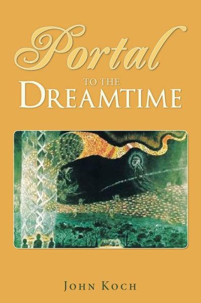 Cover for John Koch · Portal to the Dreamtime (Paperback Book) (2022)