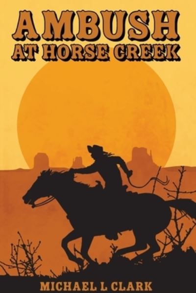 Cover for Michael L. Clark · Ambush at Horse Creek (Book) (2023)