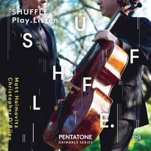 Cover for Matt Haimovitz / Christopher Oriley · Shuffle. Play. Listen. (CD) (2016)