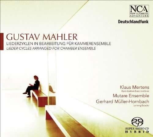 Mahler: Liederzyklen - Mertens, Klaus / Mutare Ensemble - Musik - NCA - 0885150601662 - 