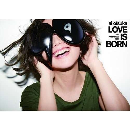 Cover for Ai Otsuka · Love is Born -10th Anniversary      Sary 2013- (MDVD) [Japan Import edition] (2014)
