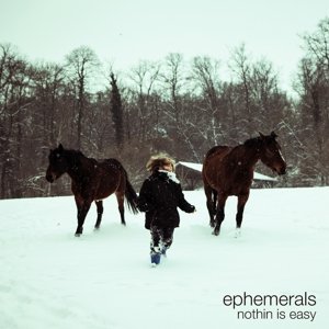Cover for Ephemerals · Nothin is easy (CD) (2015)