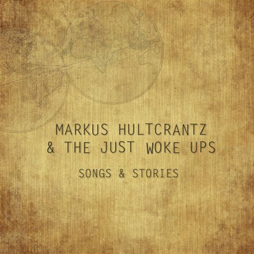 Cover for Hultcrantz, Markus &amp; The Just Woke Ups · Songs &amp; Stories (CD) (2011)