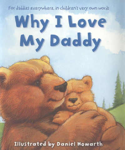 Why I Love My Daddy - Daniel Howarth - Książki - HarperCollins Publishers - 9780007508662 - 6 czerwca 2013