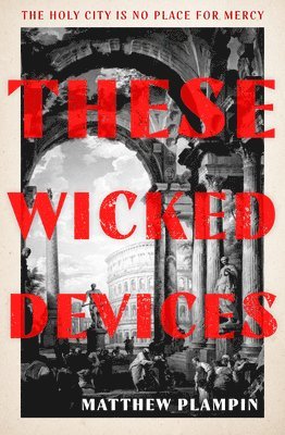 Cover for Matthew Plampin · These Wicked Devices (Hardcover Book) (2025)