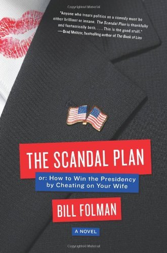 Cover for Bill Folman · The Scandal Plan: Or: How to Win the Presidency by Cheating on Your Wife (Paperback Book) [Reprint edition] (2009)