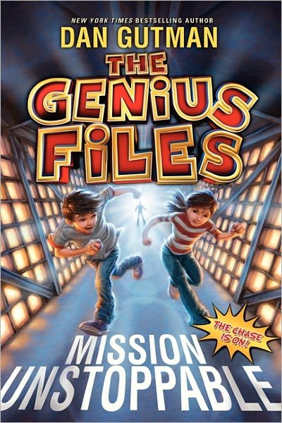 Cover for Dan Gutman · The Genius Files: Mission Unstoppable - Genius Files (Paperback Book) (2011)