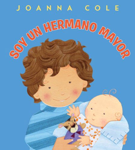 Soy un hermano mayor: I'm a Big Brother - Joanna Cole - Livros - HarperCollins - 9780061900662 - 1 de agosto de 2010